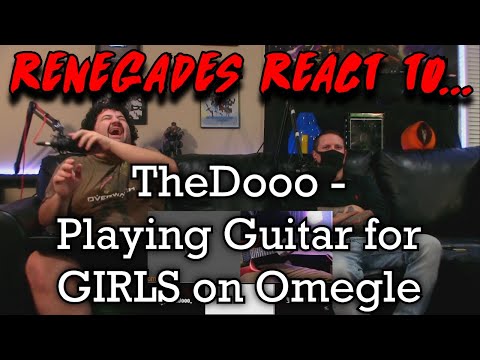 Renegades React to... @TheDooo - Playing Guitar for GIRLS on Omegle