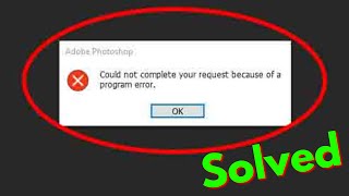 Fix Could not complete your request because of a program error photoshop windows 7/8/10