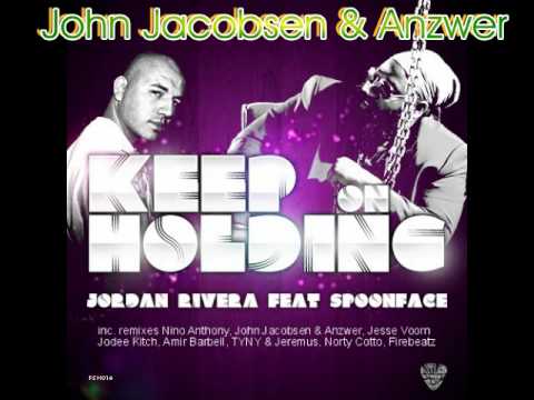 Jordan Rivera ft Spoonface - Keep on Holding -  John Jacobsen & Anzwer rmx
