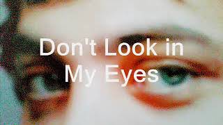 Don&#39;t Look in My Eyes - Sam Harris (lyrics)