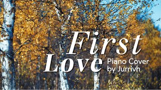 Download lagu First Love - Sad & Emotional (Piano Cover by Jurrivh) mp3 Download lagu First Love - Sad & Emotional (Piano Cover by Jurrivh) mp3