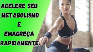 como Acelerar o Seu Metabolismo e Perder Peso Rapidamente