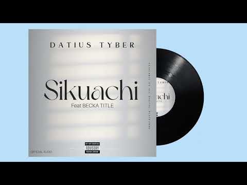 Datius Tyber ft. Becka Title - Sikuachi