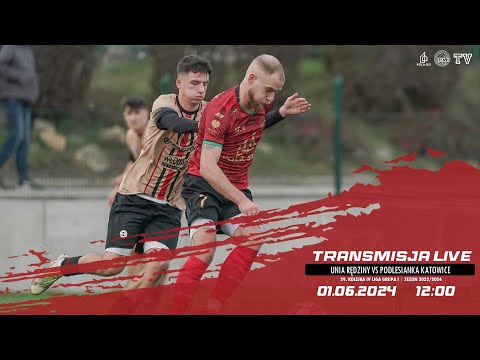 NA ŻYWO: UNIA RĘDZINY - PODLESIANKA KATOWICE