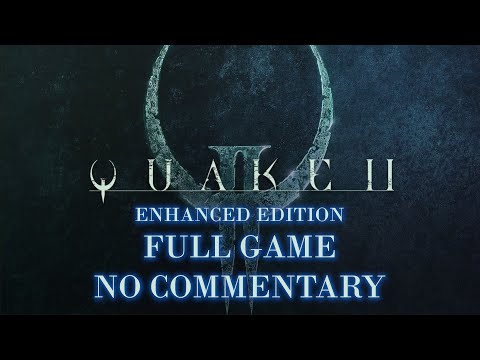 QUAKE II - ENHANCED | FULL GAME | NO COMMENTARY