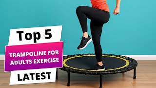 ✅ Best Trampoline For Adults Exercise: Trampoline For Adults Exercise (Buying Guide)