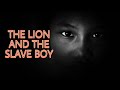 The Lion And The Slave Boy - One Good Turn Deserves Another