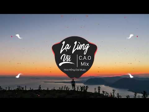 LẠ LÙNG - VŨ. X C.A.O Remix