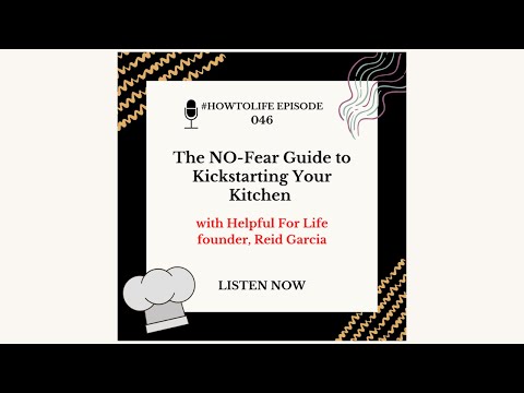 HTL 046: The NO-Fear Guide to Kickstarting Your Kitchen, with Helpful For Life founder, Reid Garcia