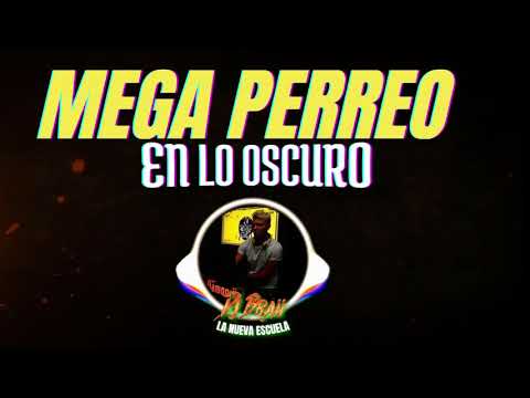 MEGA PERREO EN LO OSCURO - DJ BRAII