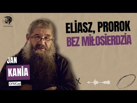 14.12.2024 Eliasz, prorok bez miłosierdzia