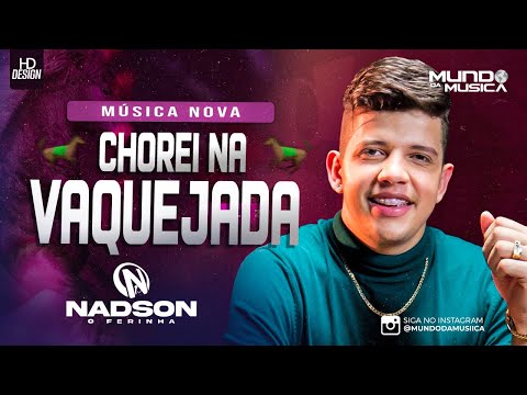CHOREI NA VAQUEJADA - NADSON O FERINHA - MUNDO DA MUSICA