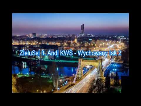 ZieluSsj ft. Andi KWŚ - Wychowany tak 2