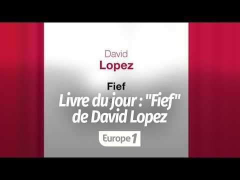 LIVRE DU JOUR : "FIEF" DE DAVID LOPEZ