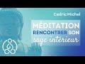 Méditation rencontrer son SAGE intérieur 🎧🎙 Cédric Michel