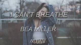 I can&#39;t breathe - Bea Miller [LYRICS]