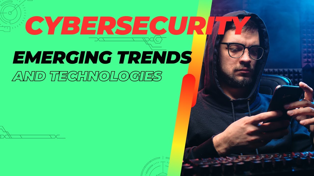 Cybersecurity: Emerging Trends and Technologies