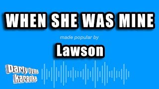 Lawson - When She Was Mine (Karaoke Version)