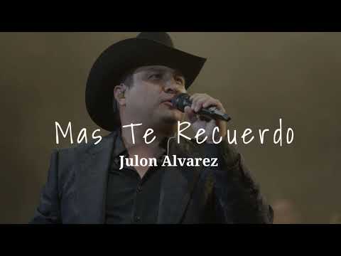 Mas Te Recuerdo - Julion Alvarez