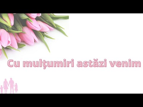 Cu mulțumiri astăzi venim, în fața Ta Doamne bun