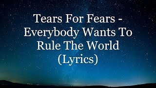 Tears For Fears - Everybody Wants To Rule The World (Lyrics HD)