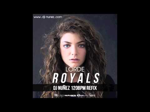 Lorde - Royals (DJ Nuñez 120bpm Refix)