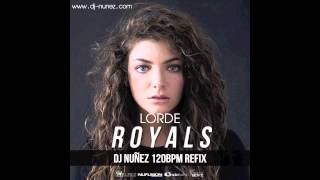 Lorde - Royals (DJ Nuñez 120bpm Refix)