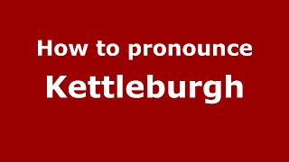 How to pronounce Kettleburgh