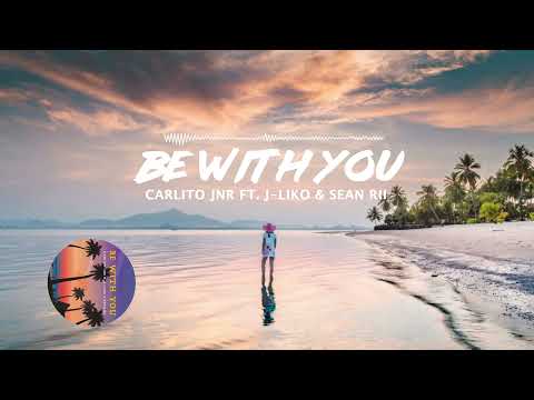 BE WITH YOU - Carlito Jnr ft J-Liko & Sean Rii (Official Audio)