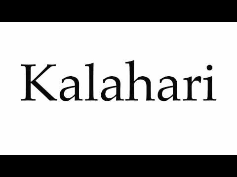 How to Pronounce Kalahari