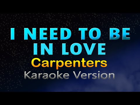 I NEED TO BE IN LOVE - Carpenters (HD KARAOKE)