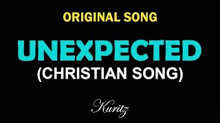 Unexpected - Christian Rock Song | Inspired by styles of Skillet | Kutless | Switchfoot | TFK