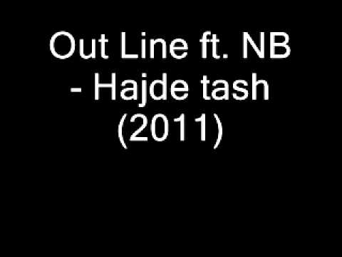 Out Line ft. NB - Hajde tash (2011)