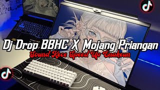 Download lagu DJ Drop BBHC X Mojang Priangan Full Bass || Sound Kece Speed Up Enakeun Viral Tik Tok Terbaru 2026 mp3