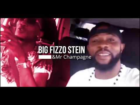 Big Fizzo Na Mr Champagne  Stein Video Inakuja huku karibu??