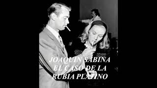Joaquin Sabina - El Caso de la Rubia Platino [Letra]