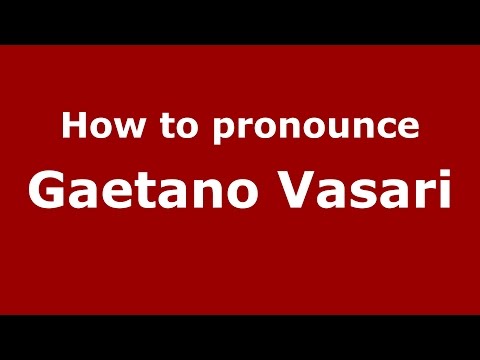 How to pronounce Gaetano Vasari (Italian/Italy)  - PronounceNames.com