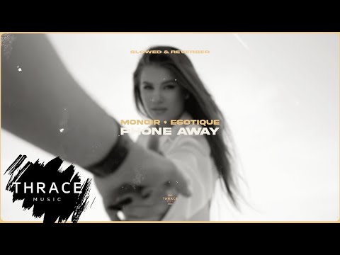 Monoir x Esotique - Phone Away (slowed & reverbed) (Official Audio)