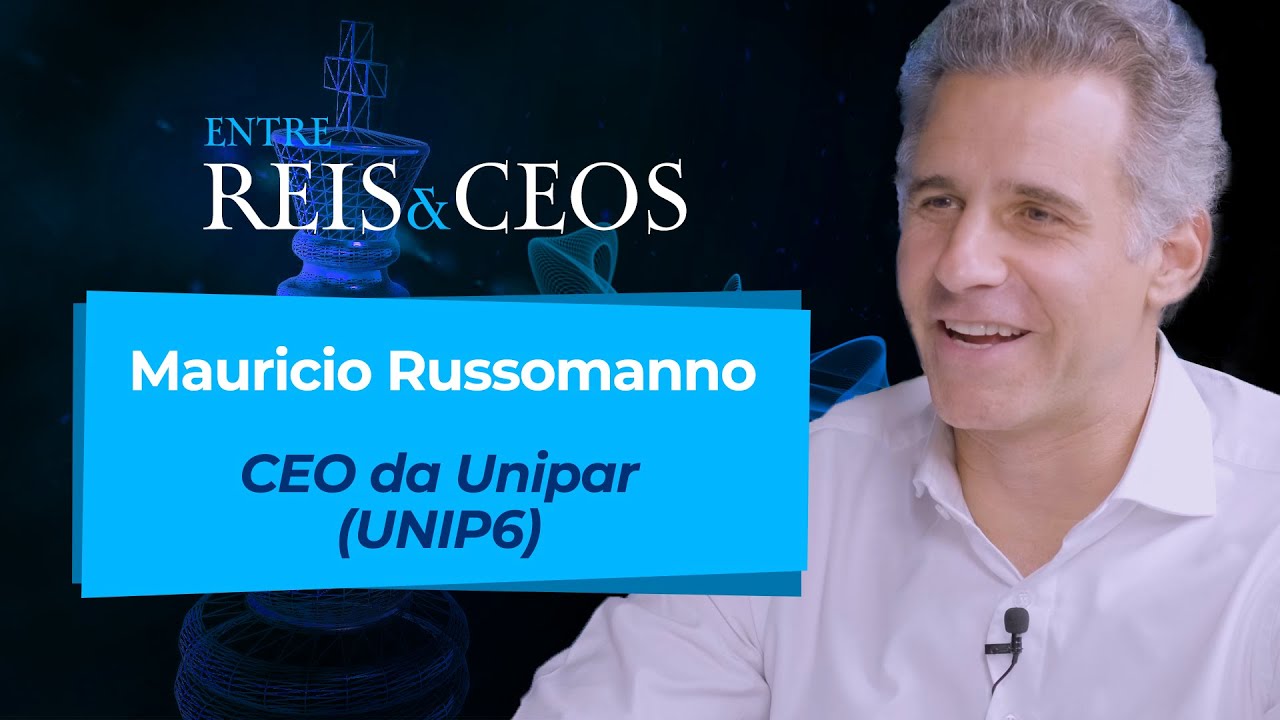 UNIP6: Maurício Russomanno, CEO da Unipar - Entre Reis & CEOs