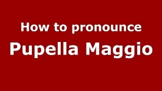 How to pronounce Pupella Maggio