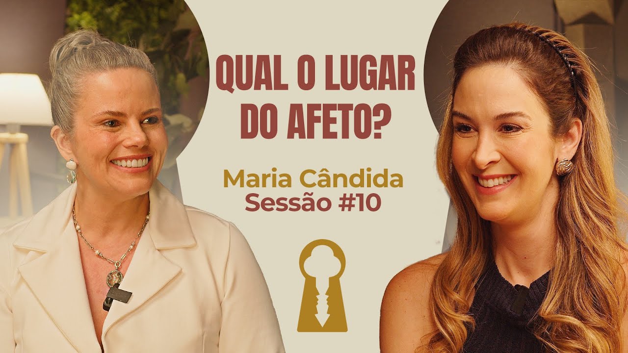 Qual o Lugar do Afeto? com Maria Cândida - Parece Terapia | Sessão #10
