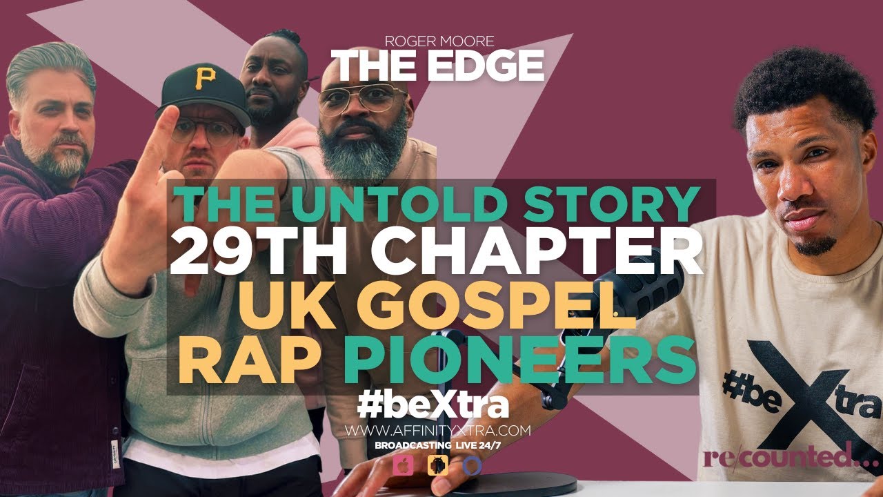 The Untold Story of 29th Chapter | UK Gospel Rap Pioneers | The Edge 176 w/ Roger Moore