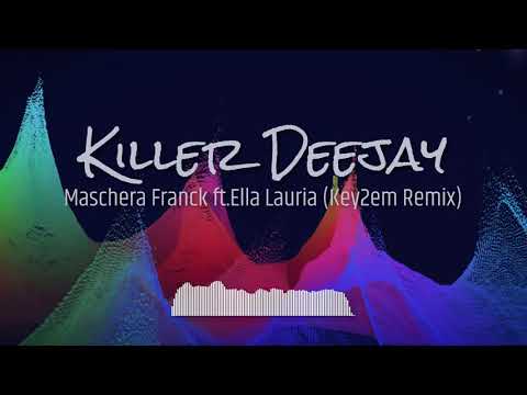 Maschera Franck ft. Ella Lauria - Killer Deejay (Key2em Remix)