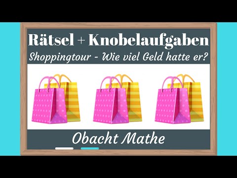 , title : 'Rätsel: Shoppingtour - Wie viel Geld hatte er dabei | Rätsel & Knobelaufgaben mit Lösung ObachtMathe'