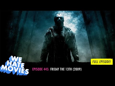 We Hate Movies - Friday the 13th (2009) COMEDY PODCAST MOVIE REVIEW
