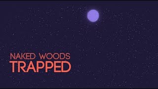 Naked Woods - Trapped
