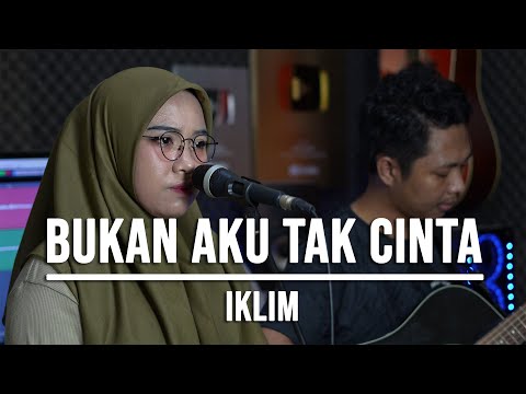 BUKAN AKU TAK CINTA - IKLIM (LIVE COVER INDAH YASTAMI)