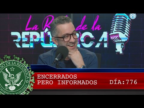ENCERRADOS PERO INFORMADOS 776 - EL PULSO DE LA REPÚBLICA