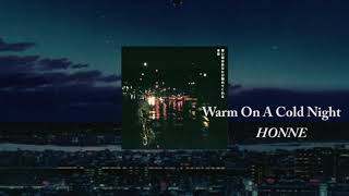 혼네(HONNE) - Warm On A Cold Night [1시간 재생/1hr]