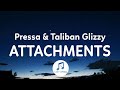 Pressa, Taliban Glizzy - Attachments (Lyrics)